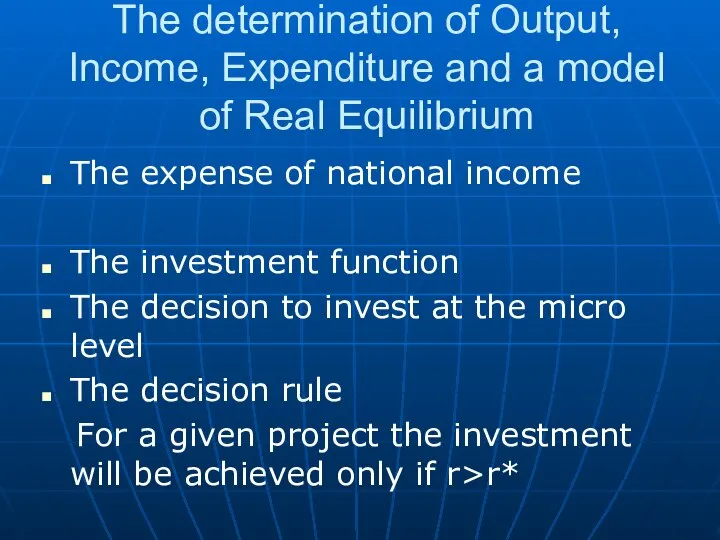 The determination of Output, Income, Expenditure and a model of Real