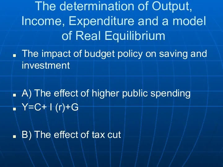 The determination of Output, Income, Expenditure and a model of Real