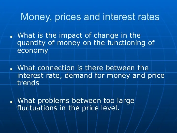 Money, prices and interest rates What is the impact of change