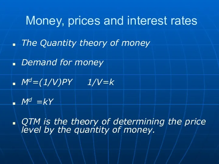Money, prices and interest rates The Quantity theory of money Demand
