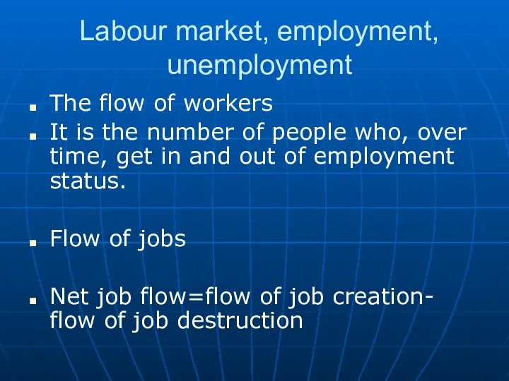 Labour market, employment, unemployment The flow of workers It is the