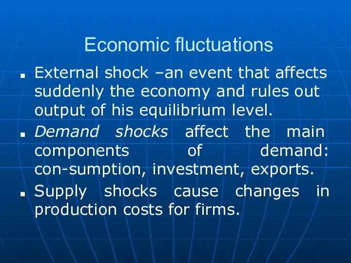 Economic fluctuations External shock –an event that affects suddenly the economy