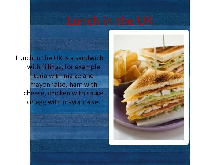 Lunch in the UK Lunch in the UK is a sandwich