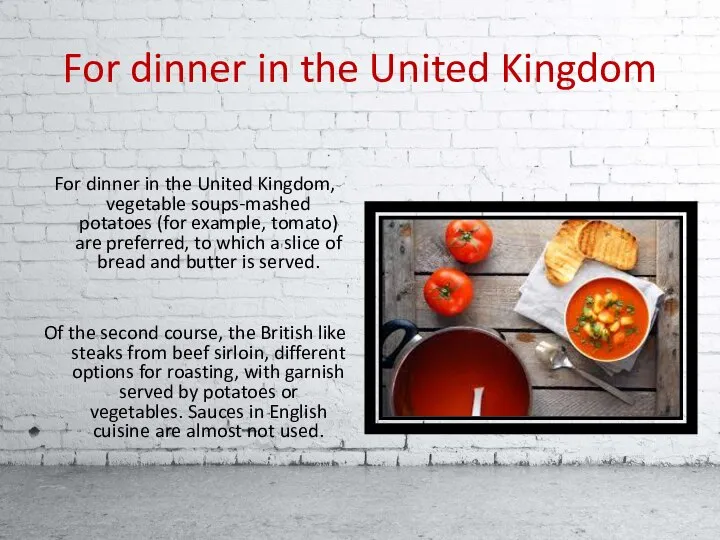 For dinner in the United Kingdom For dinner in the United