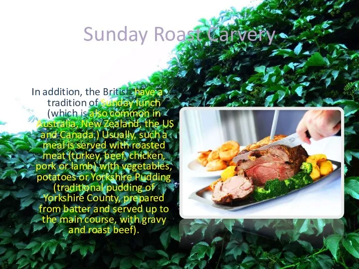 Sunday Roast Carvery In addition, the British have a tradition of