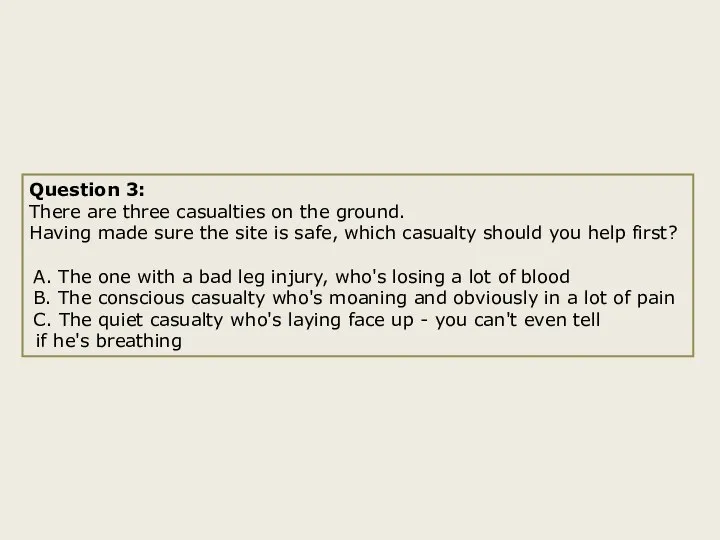 Question 3: There are three casualties on the ground. Having made