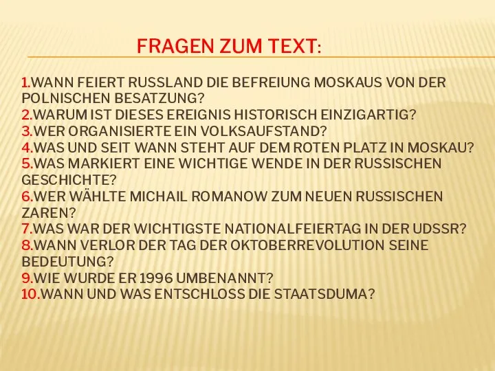 FRAGEN ZUM TEXT: 1.WANN FEIERT RUSSLAND DIE BEFREIUNG MOSKAUS VON DER