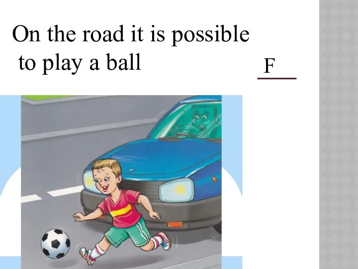 On the road it is possible to play a ball F