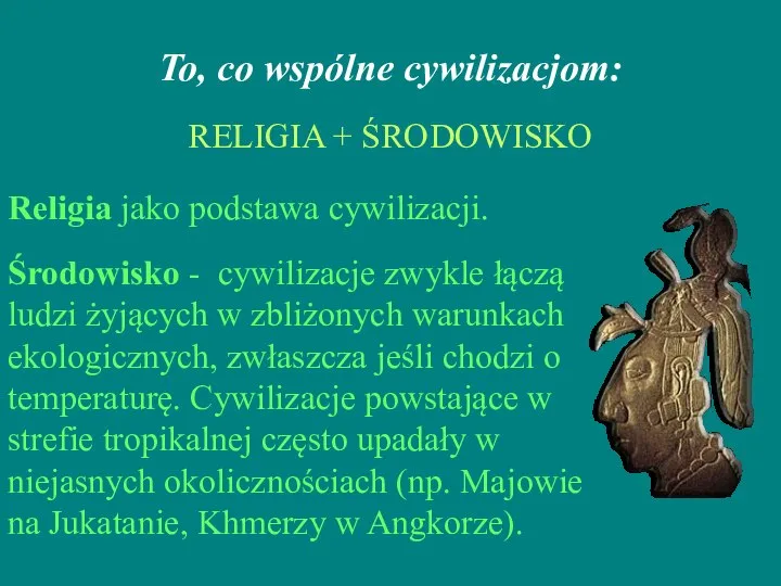 To, co wspólne cywilizacjom: Religia jako podstawa cywilizacji. Środowisko - cywilizacje