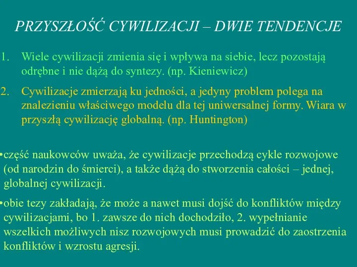 PRZYSZŁOŚĆ CYWILIZACJI – DWIE TENDENCJE Wiele cywilizacji zmienia się i wpływa