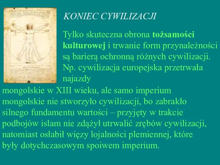 KONIEC CYWILIZACJI Tylko skuteczna obrona tożsamości kulturowej i trwanie form przynależności