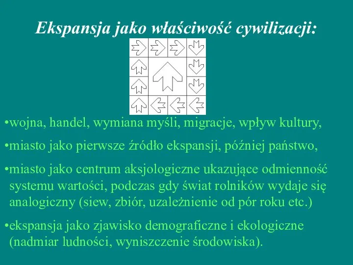 Ekspansja jako właściwość cywilizacji: wojna, handel, wymiana myśli, migracje, wpływ kultury,