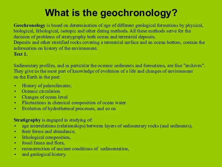 What is the geochronology? Geochronology is based on determination of age