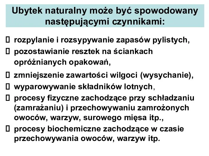 Ubytek naturalny może być spowodowany następującymi czynnikami: rozpylanie i rozsypywanie zapasów