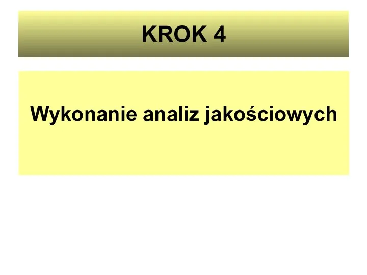 KROK 4 Wykonanie analiz jakościowych