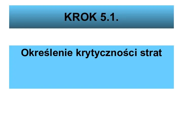 KROK 5.1. Określenie krytyczności strat