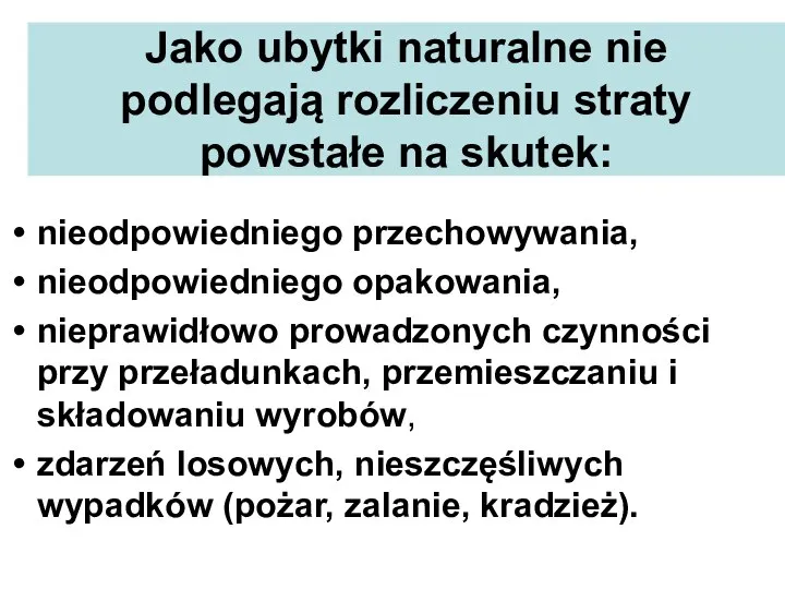 Jako ubytki naturalne nie podlegają rozliczeniu straty powstałe na skutek: nieodpowiedniego