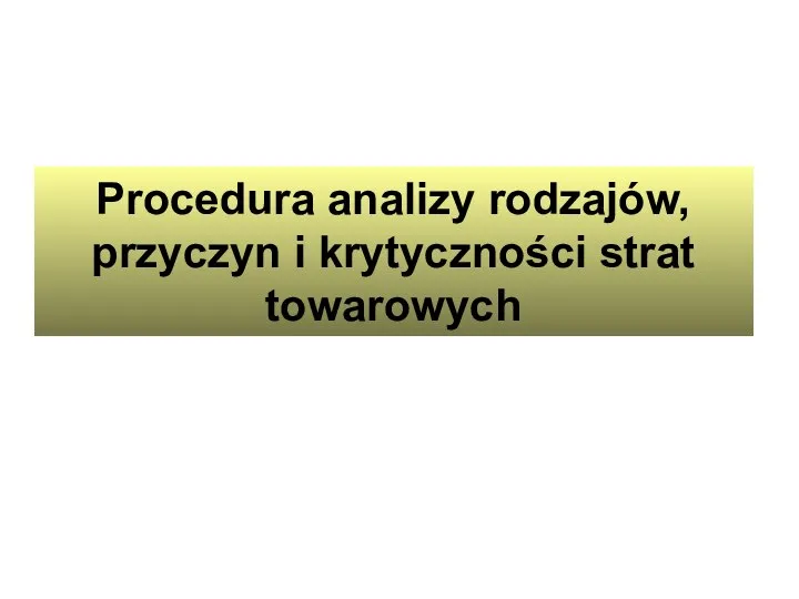 Procedura analizy rodzajów, przyczyn i krytyczności strat towarowych