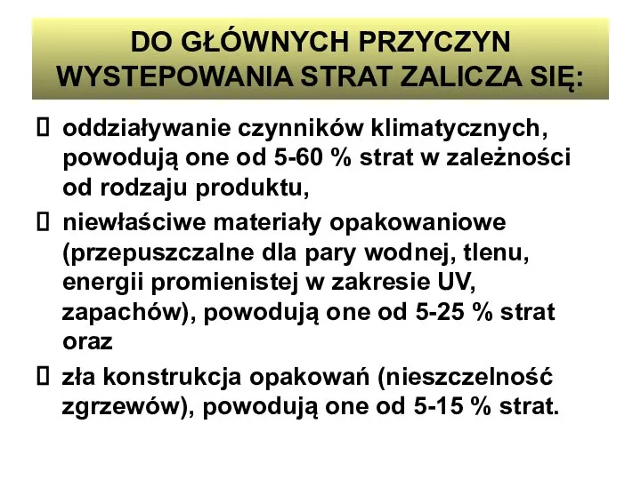 DO GŁÓWNYCH PRZYCZYN WYSTEPOWANIA STRAT ZALICZA SIĘ: oddziaływanie czynników klimatycznych, powodują