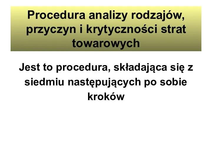 Procedura analizy rodzajów, przyczyn i krytyczności strat towarowych Jest to procedura,