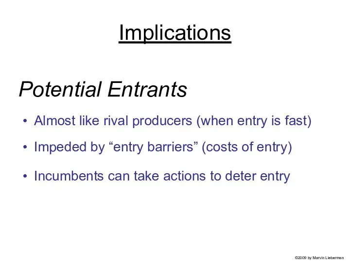 Potential Entrants Almost like rival producers (when entry is fast) Impeded