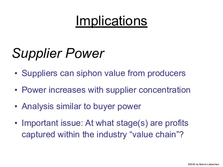 Implications Suppliers can siphon value from producers Power increases with supplier