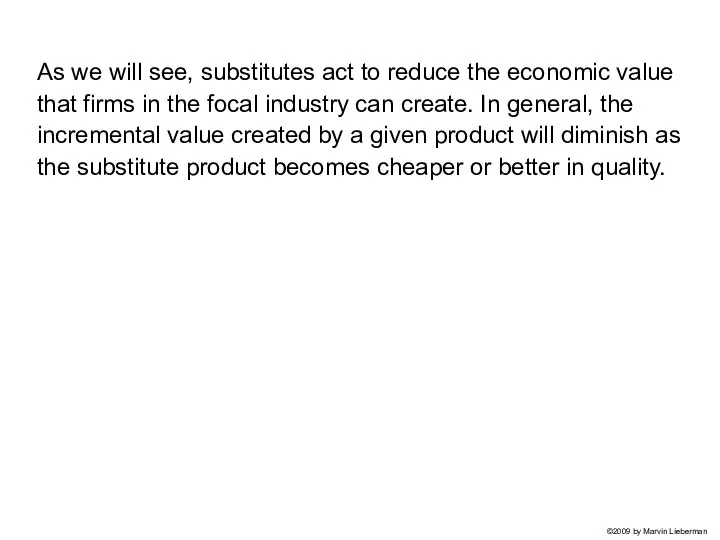 As we will see, substitutes act to reduce the economic value