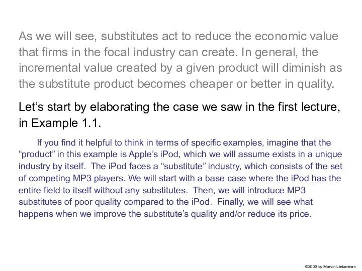 As we will see, substitutes act to reduce the economic value