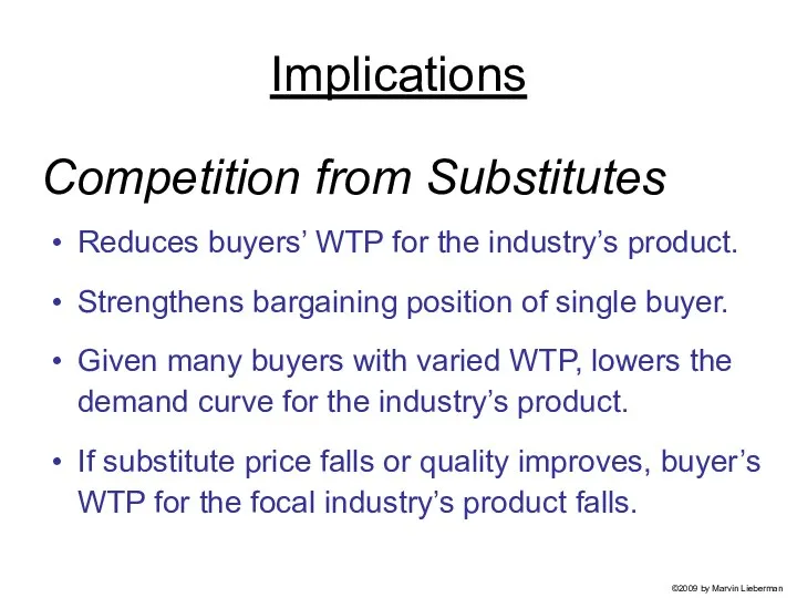 Competition from Substitutes Reduces buyers’ WTP for the industry’s product. Strengthens