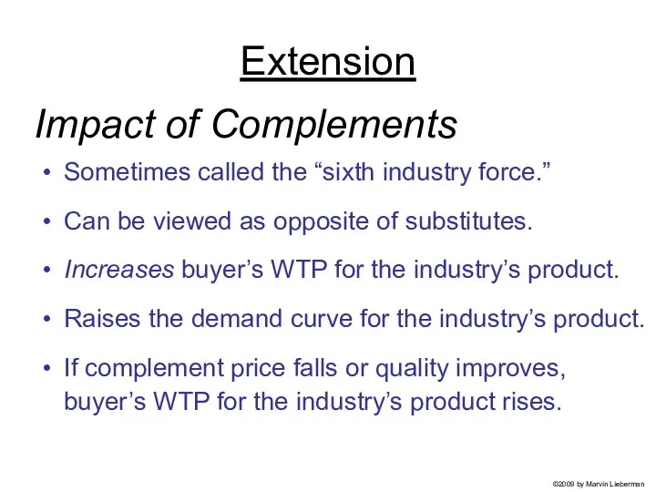 Impact of Complements Sometimes called the “sixth industry force.” Can be