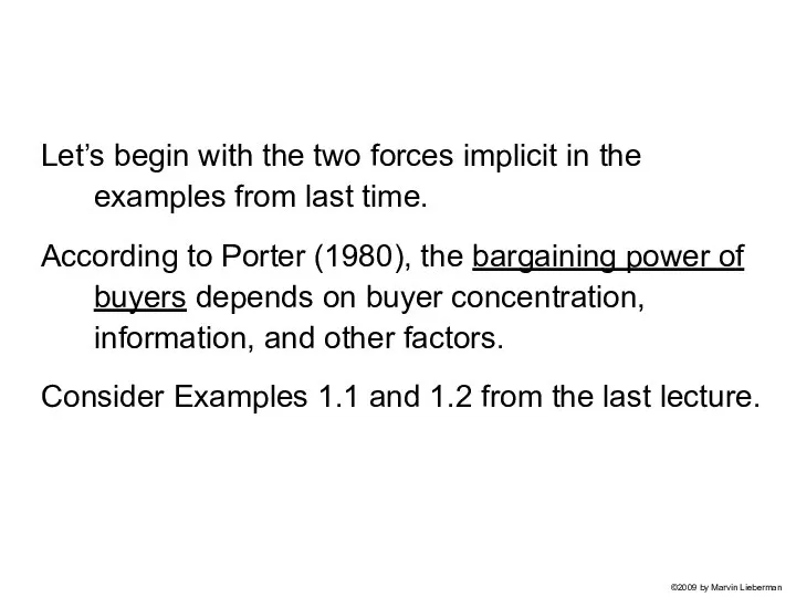 Let’s begin with the two forces implicit in the examples from