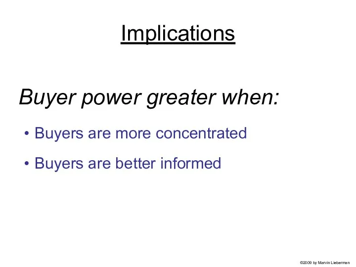 Buyer power greater when: Buyers are more concentrated Buyers are better