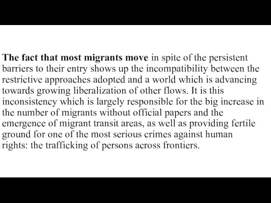 The fact that most migrants move in spite of the persistent