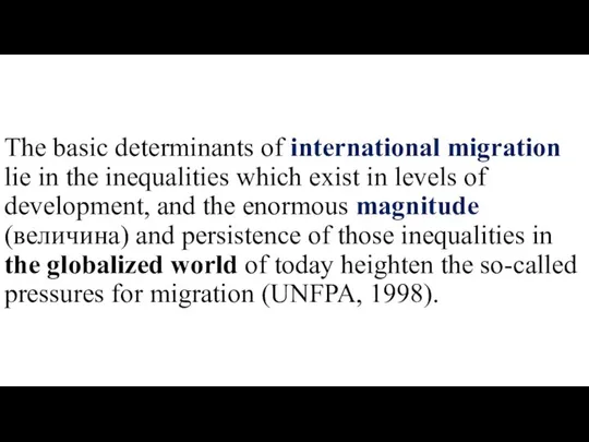 The basic determinants of international migration lie in the inequalities which