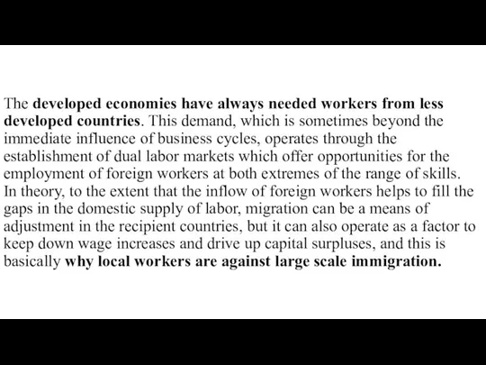 The developed economies have always needed workers from less developed countries.