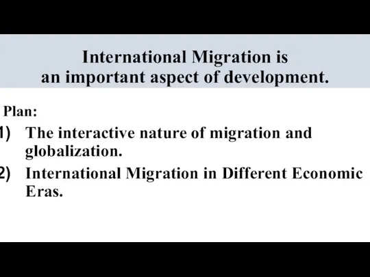 International Migration is an important aspect of development. Plan: The interactive