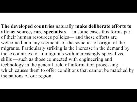 The developed countries naturally make deliberate efforts to attract scarce, rare