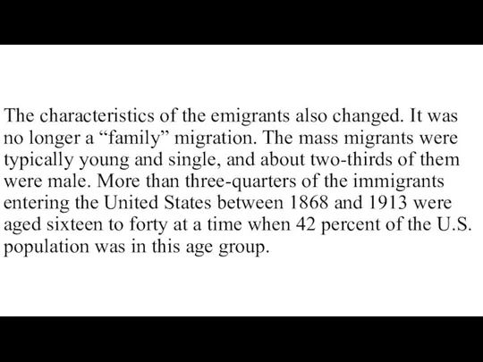 The characteristics of the emigrants also changed. It was no longer