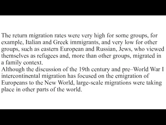 The return migration rates were very high for some groups, for