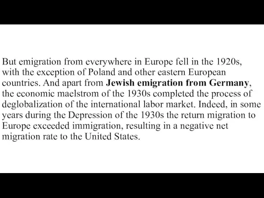 But emigration from everywhere in Europe fell in the 1920s, with