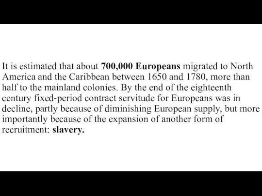 It is estimated that about 700,000 Europeans migrated to North America