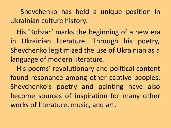 Shevchenko has held a unique position in Ukrainian culture history. His