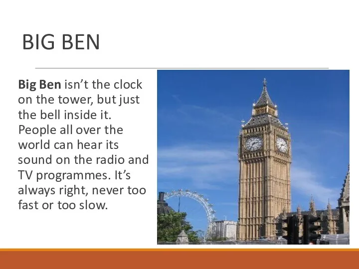 BIG BEN Big Ben isn’t the clock on the tower, but