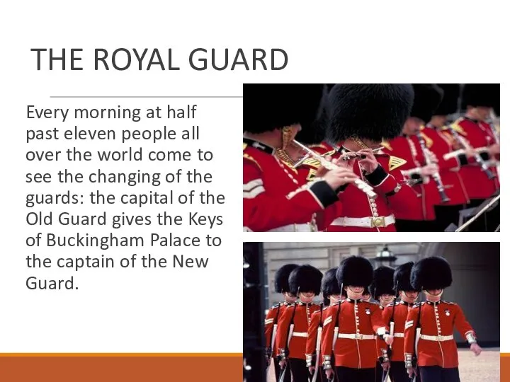 THE ROYAL GUARD Every morning at half past eleven people all