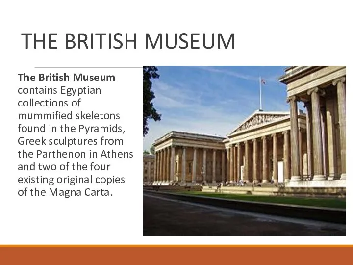 THE BRITISH MUSEUM The British Museum contains Egyptian collections of mummified