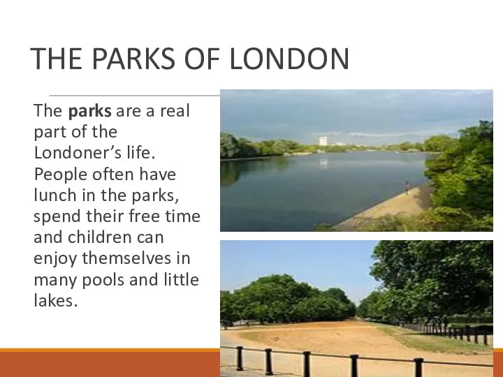 THE PARKS OF LONDON The parks are a real part of