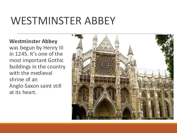 WESTMINSTER ABBEY Westminster Abbey was begun by Henry III in 1245.
