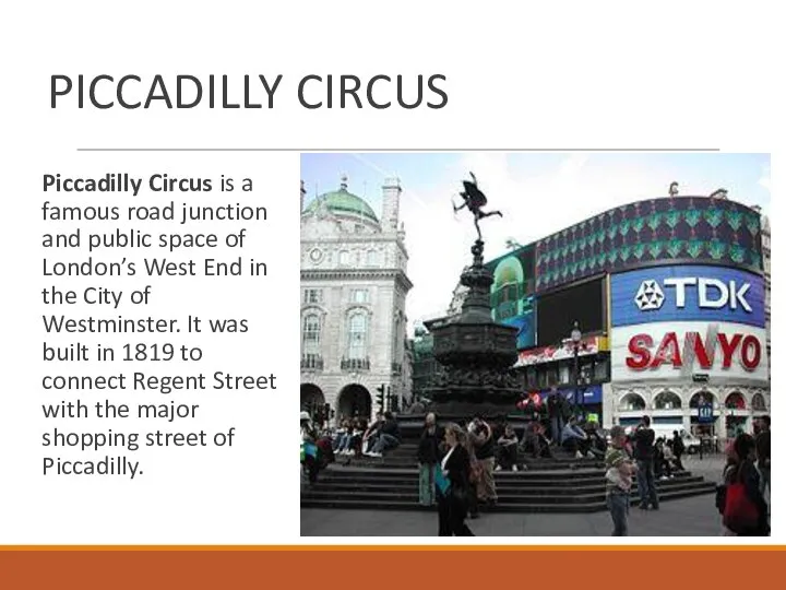 PICCADILLY CIRCUS Piccadilly Circus is a famous road junction and public