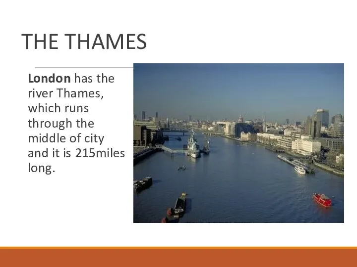 THE THAMES London has the river Thames, which runs through the
