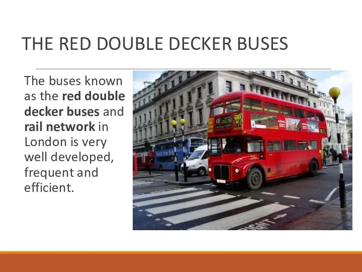 THE RED DOUBLE DECKER BUSES The buses known as the red